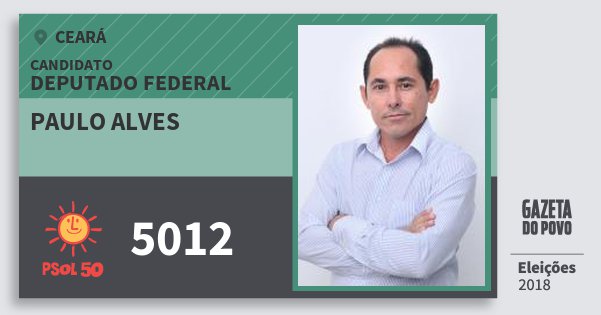 Santinho Paulo Alves 5012 (PSOL) Deputado Federal | Ceará | Eleições 2018 Santinho Paulo Alves 5012 (PSOL) Deputado Federal | Ceará | Eleições 2018