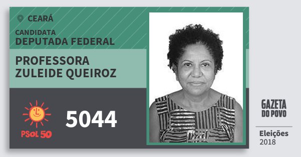 Santinho Professora Zuleide Queiroz 5044 (PSOL) Deputada Federal | Ceará | Eleições 2018 Santinho Professora Zuleide Queiroz 5044 (PSOL) Deputada Federal | Ceará | Eleições 2018