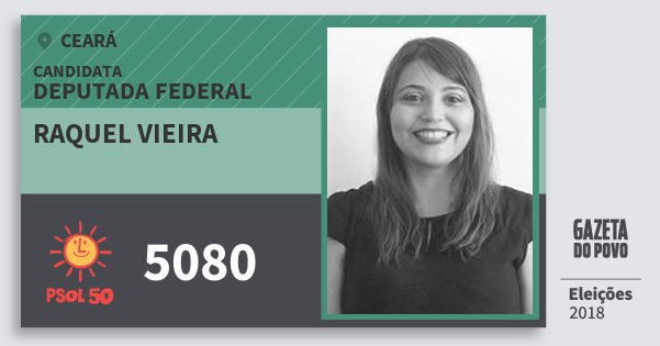 Santinho Raquel Vieira 5080 (PSOL) Deputada Federal | Ceará | Eleições 2018 Santinho Raquel Vieira 5080 (PSOL) Deputada Federal | Ceará | Eleições 2018