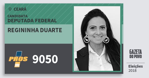 Santinho Regininha Duarte 9050 (PROS) Deputada Federal | Ceará | Eleições 2018 Santinho Regininha Duarte 9050 (PROS) Deputada Federal | Ceará | Eleições 2018
