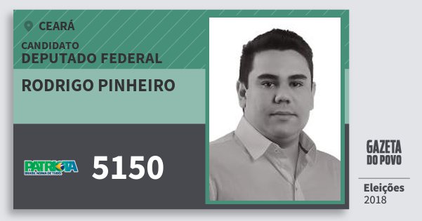 Santinho Rodrigo Pinheiro 5150 (PATRI) Deputado Federal | Ceará | Eleições 2018 Santinho Rodrigo Pinheiro 5150 (PATRI) Deputado Federal | Ceará | Eleições 2018