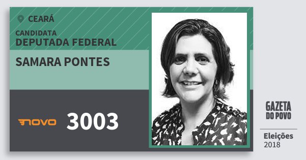 Santinho Samara Pontes 3003 (NOVO) Deputada Federal | Ceará | Eleições 2018 Santinho Samara Pontes 3003 (NOVO) Deputada Federal | Ceará | Eleições 2018