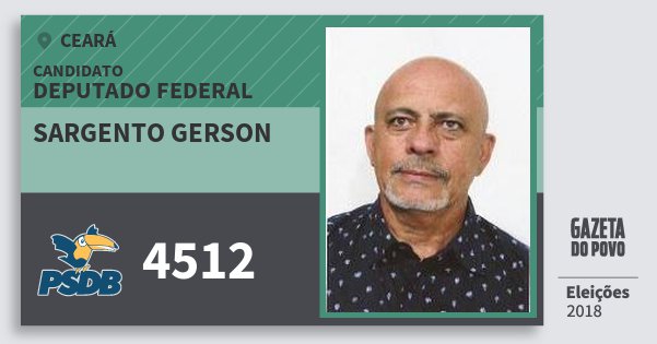 Santinho Sargento Gerson 4512 (PSDB) Deputado Federal | Ceará | Eleições 2018 Santinho Sargento Gerson 4512 (PSDB) Deputado Federal | Ceará | Eleições 2018