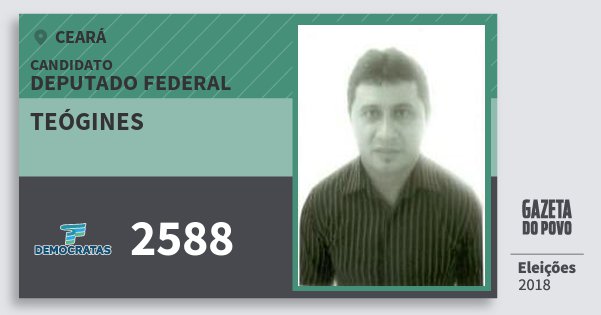Santinho Teógines 2588 (DEM) Deputado Federal | Ceará | Eleições 2018 Santinho Teógines 2588 (DEM) Deputado Federal | Ceará | Eleições 2018