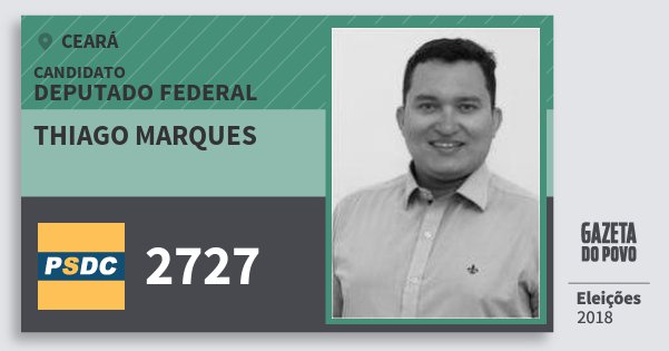 Santinho Thiago Marques 2727 (DC) Deputado Federal | Ceará | Eleições 2018 Santinho Thiago Marques 2727 (DC) Deputado Federal | Ceará | Eleições 2018