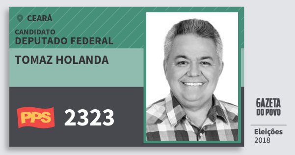 Santinho Tomaz Holanda 2323 (PPS) Deputado Federal | Ceará | Eleições 2018 Santinho Tomaz Holanda 2323 (PPS) Deputado Federal | Ceará | Eleições 2018