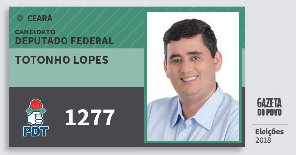 Santinho Totonho Lopes 1277 (PDT) Deputado Federal | Ceará | Eleições 2018 Santinho Totonho Lopes 1277 (PDT) Deputado Federal | Ceará | Eleições 2018