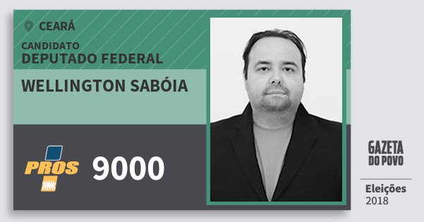 Santinho Wellington Sabóia 9000 (PROS) Deputado Federal | Ceará | Eleições 2018 Santinho Wellington Sabóia 9000 (PROS) Deputado Federal | Ceará | Eleições 2018