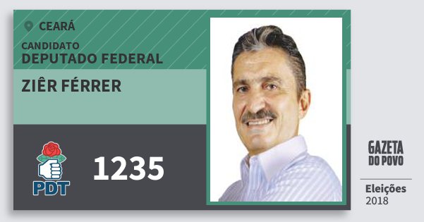 Santinho Ziêr Férrer 1235 (PDT) Deputado Federal | Ceará | Eleições 2018 Santinho Ziêr Férrer 1235 (PDT) Deputado Federal | Ceará | Eleições 2018