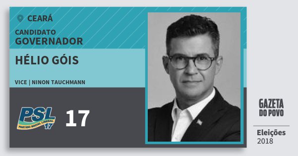 Santinho Hélio Góis 17 (PSL) Governador | Ceará | Eleições 2018 Santinho Hélio Góis 17 (PSL) Governador | Ceará | Eleições 2018