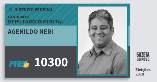 Santinho Agenildo Neri 10300 (PRB) Deputado Distrital | Distrito Federal | Eleições 2018 Santinho Agenildo Neri 10300 (PRB) Deputado Distrital | Distrito Federal | Eleições 2018