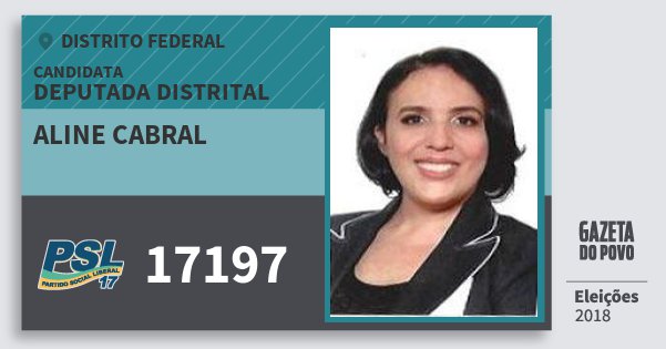 Santinho Aline Cabral 17197 (PSL) Deputada Distrital | Distrito Federal | Eleições 2018 Santinho Aline Cabral 17197 (PSL) Deputada Distrital | Distrito Federal | Eleições 2018