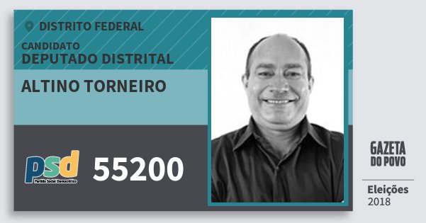 Santinho Altino Torneiro 55200 (PSD) Deputado Distrital | Distrito Federal | Eleições 2018 Santinho Altino Torneiro 55200 (PSD) Deputado Distrital | Distrito Federal | Eleições 2018