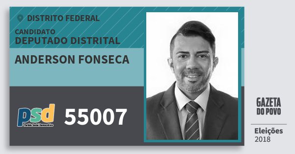 Santinho Anderson Fonseca 55007 (PSD) Deputado Distrital | Distrito Federal | Eleições 2018 Santinho Anderson Fonseca 55007 (PSD) Deputado Distrital | Distrito Federal | Eleições 2018