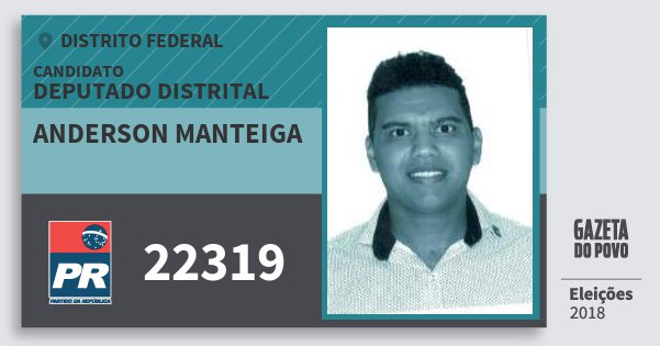 Santinho Anderson Manteiga 22319 (PR) Deputado Distrital | Distrito Federal | Eleições 2018 Santinho Anderson Manteiga 22319 (PR) Deputado Distrital | Distrito Federal | Eleições 2018