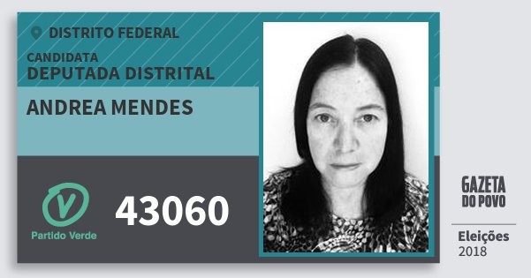 Santinho Andrea Mendes 43060 (PV) Deputada Distrital | Distrito Federal | Eleições 2018 Santinho Andrea Mendes 43060 (PV) Deputada Distrital | Distrito Federal | Eleições 2018