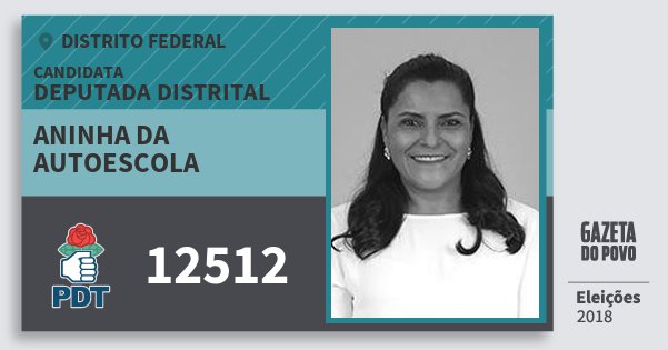 Santinho Aninha da Autoescola 12512 (PDT) Deputada Distrital | Distrito Federal | Eleições 2018 Santinho Aninha da Autoescola 12512 (PDT) Deputada Distrital | Distrito Federal | Eleições 2018