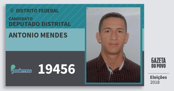 Santinho Antonio Mendes 19456 (PODE) Deputado Distrital | Distrito Federal | Eleições 2018 Santinho Antonio Mendes 19456 (PODE) Deputado Distrital | Distrito Federal | Eleições 2018