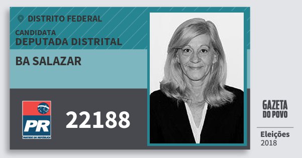 Santinho Ba Salazar 22188 (PR) Deputada Distrital | Distrito Federal | Eleições 2018 Santinho Ba Salazar 22188 (PR) Deputada Distrital | Distrito Federal | Eleições 2018