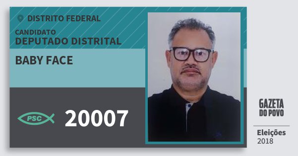 Santinho Baby Face 20007 (PSC) Deputado Distrital | Distrito Federal | Eleições 2018 Santinho Baby Face 20007 (PSC) Deputado Distrital | Distrito Federal | Eleições 2018