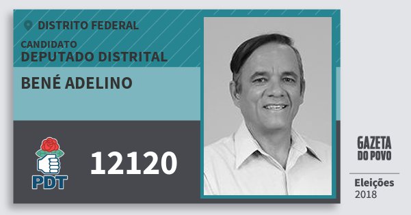 Santinho Bené Adelino 12120 (PDT) Deputado Distrital | Distrito Federal | Eleições 2018 Santinho Bené Adelino 12120 (PDT) Deputado Distrital | Distrito Federal | Eleições 2018