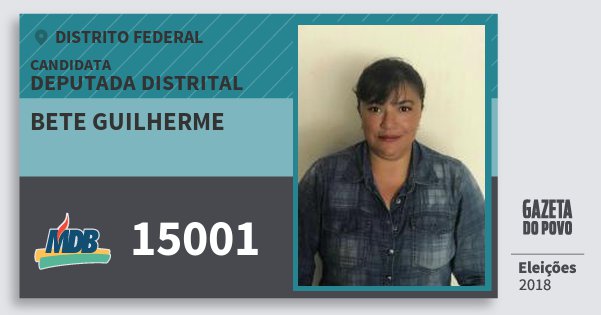 Santinho Bete Guilherme 15001 (MDB) Deputada Distrital | Distrito Federal | Eleições 2018 Santinho Bete Guilherme 15001 (MDB) Deputada Distrital | Distrito Federal | Eleições 2018