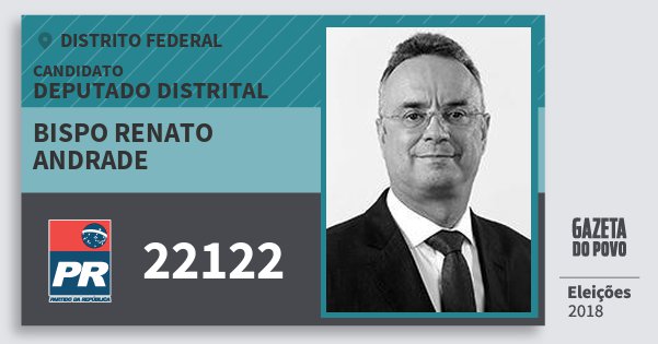 Santinho Bispo Renato Andrade 22122 (PR) Deputado Distrital | Distrito Federal | Eleições 2018 Santinho Bispo Renato Andrade 22122 (PR) Deputado Distrital | Distrito Federal | Eleições 2018