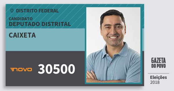 Santinho Caixeta 30500 (NOVO) Deputado Distrital | Distrito Federal | Eleições 2018 Santinho Caixeta 30500 (NOVO) Deputado Distrital | Distrito Federal | Eleições 2018