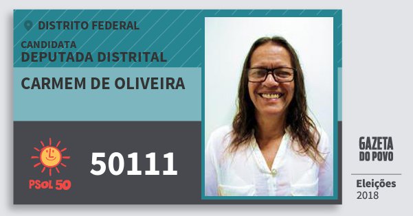 Santinho Carmem de Oliveira 50111 (PSOL) Deputada Distrital | Distrito Federal | Eleições 2018 Santinho Carmem de Oliveira 50111 (PSOL) Deputada Distrital | Distrito Federal | Eleições 2018