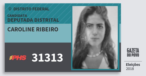 Santinho Caroline Ribeiro 31313 (PHS) Deputada Distrital | Distrito Federal | Eleições 2018 Santinho Caroline Ribeiro 31313 (PHS) Deputada Distrital | Distrito Federal | Eleições 2018