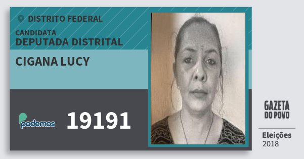Santinho Cigana Lucy 19191 (PODE) Deputada Distrital | Distrito Federal | Eleições 2018 Santinho Cigana Lucy 19191 (PODE) Deputada Distrital | Distrito Federal | Eleições 2018