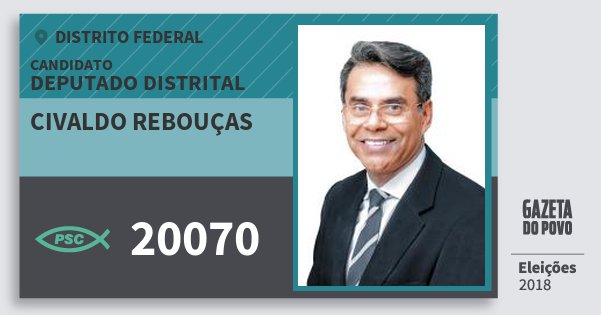 Santinho Civaldo Rebouças 20070 (PSC) Deputado Distrital | Distrito Federal | Eleições 2018 Santinho Civaldo Rebouças 20070 (PSC) Deputado Distrital | Distrito Federal | Eleições 2018