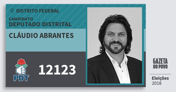 Santinho Cláudio Abrantes 12123 (PDT) Deputado Distrital | Distrito Federal | Eleições 2018 Santinho Cláudio Abrantes 12123 (PDT) Deputado Distrital | Distrito Federal | Eleições 2018