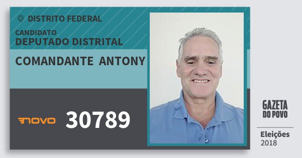 Santinho Comandante Antony 30789 (NOVO) Deputado Distrital | Distrito Federal | Eleições 2018 Santinho Comandante Antony 30789 (NOVO) Deputado Distrital | Distrito Federal | Eleições 2018