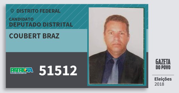 Santinho Coubert Braz 51512 (PATRI) Deputado Distrital | Distrito Federal | Eleições 2018 Santinho Coubert Braz 51512 (PATRI) Deputado Distrital | Distrito Federal | Eleições 2018