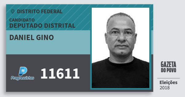 Santinho Daniel Gino 11611 (PP) Deputado Distrital | Distrito Federal | Eleições 2018 Santinho Daniel Gino 11611 (PP) Deputado Distrital | Distrito Federal | Eleições 2018