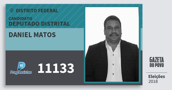 Santinho Daniel Matos 11133 (PP) Deputado Distrital | Distrito Federal | Eleições 2018 Santinho Daniel Matos 11133 (PP) Deputado Distrital | Distrito Federal | Eleições 2018