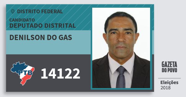 Santinho Denilson do Gas 14122 (PTB) Deputado Distrital | Distrito Federal | Eleições 2018 Santinho Denilson do Gas 14122 (PTB) Deputado Distrital | Distrito Federal | Eleições 2018