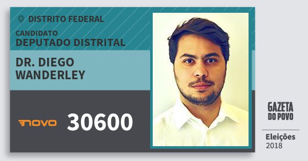 Santinho Dr. Diego Wanderley 30600 (NOVO) Deputado Distrital | Distrito Federal | Eleições 2018 Santinho Dr. Diego Wanderley 30600 (NOVO) Deputado Distrital | Distrito Federal | Eleições 2018