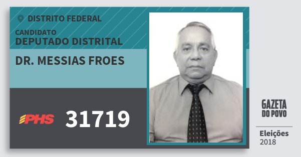Santinho Dr. Messias Froes 31719 (PHS) Deputado Distrital | Distrito Federal | Eleições 2018 Santinho Dr. Messias Froes 31719 (PHS) Deputado Distrital | Distrito Federal | Eleições 2018
