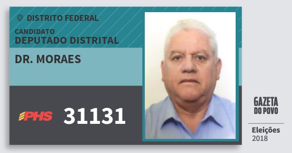 Santinho Dr. Moraes 31131 (PHS) Deputado Distrital | Distrito Federal | Eleições 2018 Santinho Dr. Moraes 31131 (PHS) Deputado Distrital | Distrito Federal | Eleições 2018