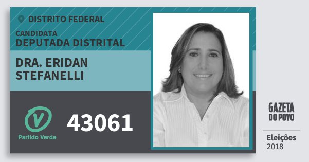 Santinho Dra. Eridan Stefanelli 43061 (PV) Deputada Distrital | Distrito Federal | Eleições 2018 Santinho Dra. Eridan Stefanelli 43061 (PV) Deputada Distrital | Distrito Federal | Eleições 2018