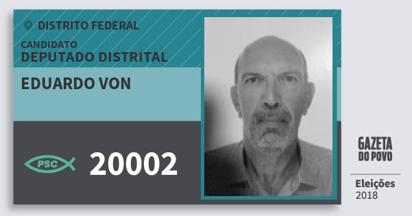 Santinho Eduardo von 20002 (PSC) Deputado Distrital | Distrito Federal | Eleições 2018 Santinho Eduardo von 20002 (PSC) Deputado Distrital | Distrito Federal | Eleições 2018