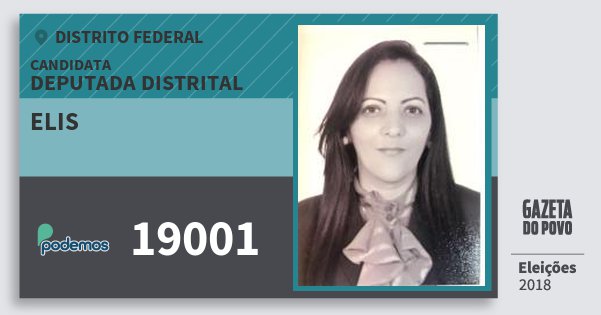 Santinho Elis 19001 (PODE) Deputada Distrital | Distrito Federal | Eleições 2018 Santinho Elis 19001 (PODE) Deputada Distrital | Distrito Federal | Eleições 2018