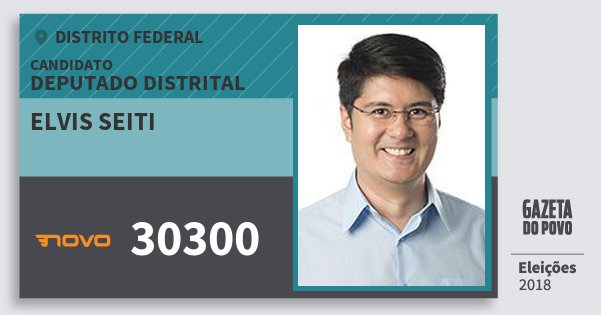 Santinho Elvis Seiti 30300 (NOVO) Deputado Distrital | Distrito Federal | Eleições 2018 Santinho Elvis Seiti 30300 (NOVO) Deputado Distrital | Distrito Federal | Eleições 2018