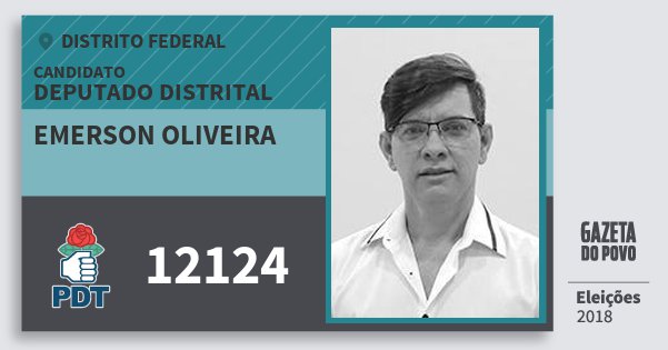 Santinho Emerson Oliveira 12124 (PDT) Deputado Distrital | Distrito Federal | Eleições 2018 Santinho Emerson Oliveira 12124 (PDT) Deputado Distrital | Distrito Federal | Eleições 2018