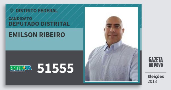 Santinho Emilson Ribeiro 51555 (PATRI) Deputado Distrital | Distrito Federal | Eleições 2018 Santinho Emilson Ribeiro 51555 (PATRI) Deputado Distrital | Distrito Federal | Eleições 2018