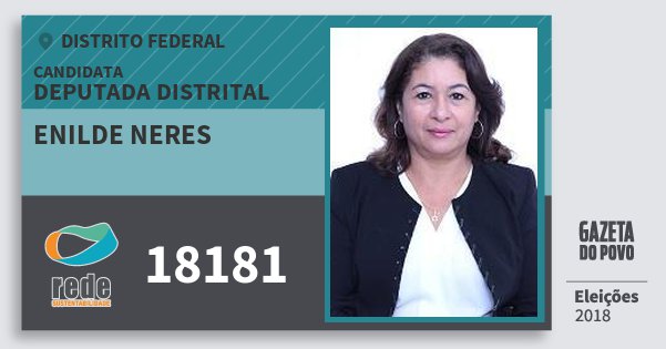 Santinho Enilde Neres 18181 (REDE) Deputada Distrital | Distrito Federal | Eleições 2018 Santinho Enilde Neres 18181 (REDE) Deputada Distrital | Distrito Federal | Eleições 2018
