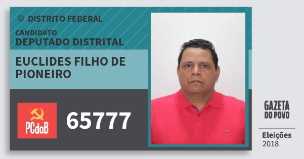 Santinho Euclides Filho de Pioneiro 65777 (PC do B) Deputado Distrital | Distrito Federal | Eleições 2018 Santinho Euclides Filho de Pioneiro 65777 (PC do B) Deputado Distrital | Distrito Federal | Eleições 2018