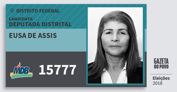 Santinho Eusa de Assis 15777 (MDB) Deputada Distrital | Distrito Federal | Eleições 2018 Santinho Eusa de Assis 15777 (MDB) Deputada Distrital | Distrito Federal | Eleições 2018